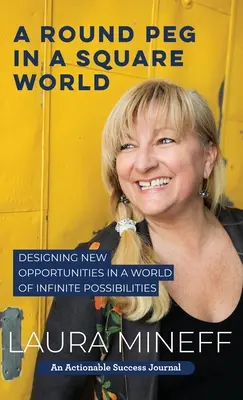 Un știft rotund într-o lume pătrată: Proiectarea de noi oportunități într-o lume a posibilităților infinite - A Round Peg in a Square World: Designing New Opportunities in a World of Infinite Possibilities