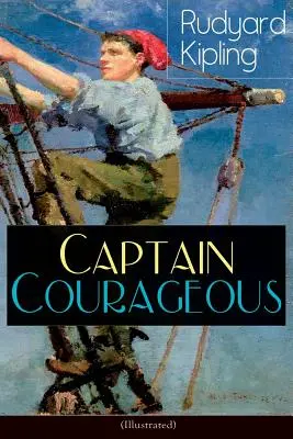 Căpitanul Courageous (ilustrat): Roman de aventură - Captain Courageous (Illustrated): Adventure Novel