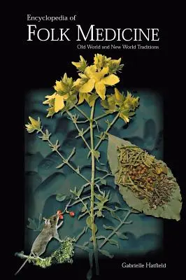Enciclopedia de medicină populară: Tradiții din Lumea Veche și Lumea Nouă - Encyclopedia of Folk Medicine: Old World and New World Traditions