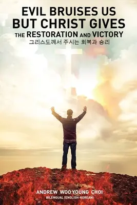 Răul ne lovește, dar Hristos ne dă restaurare și victorie - Evil Bruises Us, But Christ gives the Restoration and Victory