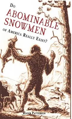 Oamenii de zăpadă abominabili din America chiar există? - Do Abominable Snowmen of America Really Exist?