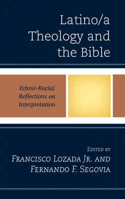 Latino/a Theology and the Bible: Reflecții etnic-rasiale asupra interpretării - Latino/a Theology and the Bible: Ethnic-Racial Reflections on Interpretation