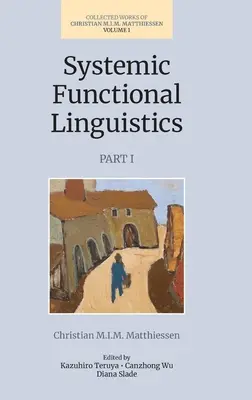 Lingvistică sistemică funcțională (volumul 1, partea 1) - Systemic Functional Linguistics (Volume 1, Part 1)