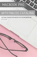 MacBook Pro cu MacOS Catalina: Noțiuni introductive cu MacOS 10.15 pentru MacBook Pro - MacBook Pro with MacOS Catalina: Getting Started with MacOS 10.15 for MacBook Pro
