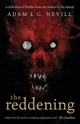 The Reddening: Un thriller de groază populară de la autorul Ritualului. - The Reddening: A Folk-Horror Thriller from the Author of The Ritual.