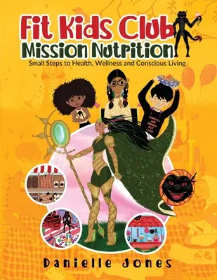 Fit Kids Club - Misiunea Nutriție: Pași mici către sănătate, bunăstare și viață conștientă - Fit Kids Club - Mission Nutrition: Small Steps to Health, Wellness and Conscious Living