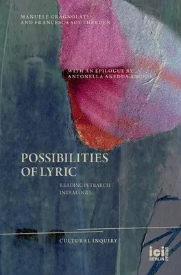 Posibilitățile liricii: Lectura lui Petrarca în dialog - Possibilities of Lyric: Reading Petrarch in Dialogue