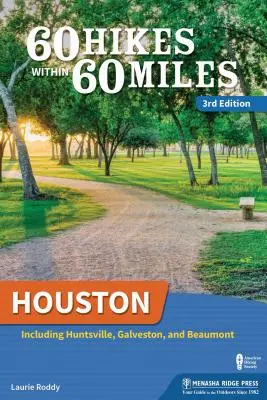 60 Hikes Within 60 Miles: Houston: Inclusiv Huntsville și Galveston - 60 Hikes Within 60 Miles: Houston: Including Huntsville and Galveston