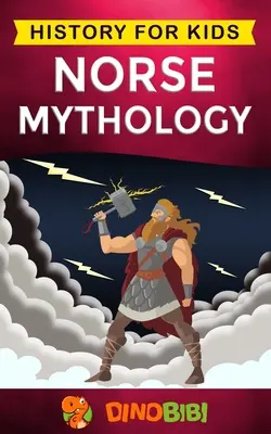 Mitologie nordică: Istorie pentru copii: Un ghid captivant al folclorului nordic, inclusiv basme, legende, saga și mituri ale g - Norse Mythology: History for kids: A captivating guide to Norse folklore including Fairy Tales, Legends, Sagas and Myths of the Norse G