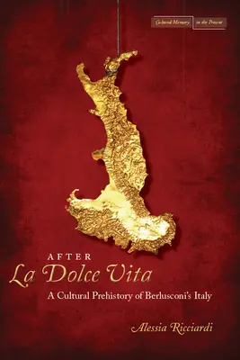 După La Dolce Vita: O preistorie culturală a Italiei lui Berlusconi - After La Dolce Vita: A Cultural Prehistory of Berlusconi's Italy