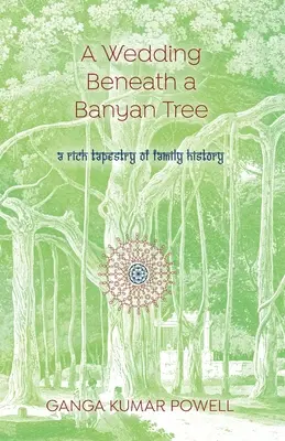 O nuntă sub un copac Banyan: O tapiserie bogată a istoriei familiei - A Wedding Beneath a Banyan Tree: A rich tapestry of family history