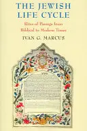 Ciclul vieții evreiești: Ritualuri de trecere din perioada biblică până în epoca modernă - The Jewish Life Cycle: Rites of Passage from Biblical to Modern Times