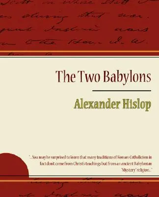 Cele două Babilonii - Alexander Hislop - The Two Babylons - Alexander Hislop