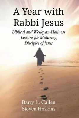 Un an cu rabinul Isus: Lecții biblice și de sfințenie wesleyană pentru maturizarea discipolilor lui Isus - A Year with Rabbi Jesus: Biblical and Wesleyan-Holiness Lessons for Maturing Disciples of Jesus