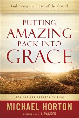 A readuce uimitorul în har - Putting Amazing Back into Grace
