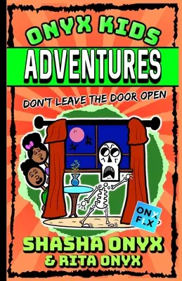 Aventurile Onyx Kids: Nu lăsa ușa deschisă - Onyx Kids Adventures: Don't Leave the Door Open