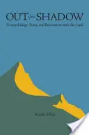Din umbră: Ecopsihologie, poveste și întâlniri cu pământul (Out of the Shadow: Ecopsychology, Story, and Encounters with the Land) - Out of the Shadow: Ecopsychology, Story, and Encounters with the Land