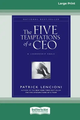 Cele cinci tentații ale unui CEO: A Leadership Fable (16pt Large Print Edition) - The Five Temptations of a CEO: A Leadership Fable (16pt Large Print Edition)
