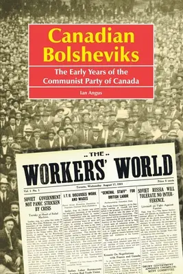 Bolșevicii canadieni: Primii ani ai Partidului Comunist din Canada - Canadian Bolsheviks: The Early Years of the Communist Party of Canada