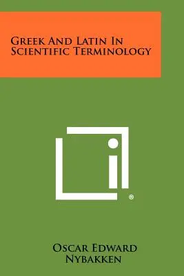 Greaca și latina în terminologia științifică - Greek And Latin In Scientific Terminology