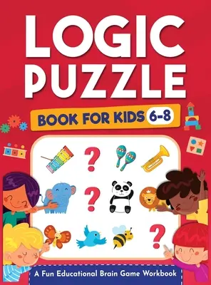 Puzzle-uri logice pentru copii cu vârste cuprinse între 6 și 8 ani: O carte de lucru cu jocuri educative distractive pentru creier pentru copii cu foaie de răspunsuri: Ghicitori pentru creier, matematică, labirinturi, jocuri logice și multe altele F - Logic Puzzles for Kids Ages 6-8: A Fun Educational Brain Game Workbook for Kids With Answer Sheet: Brain Teasers, Math, Mazes, Logic Games, And More F