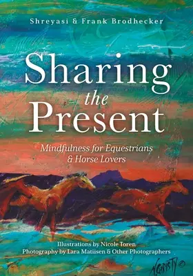 Sharing the Present: Mindfulness pentru călăreți și iubitori de cai - Sharing the Present: Mindfulness for Equestrians and Horse Lovers