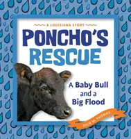 Salvarea lui Poncho: Un pui de taur și o mare inundație - Poncho's Rescue: A Baby Bull and a Big Flood