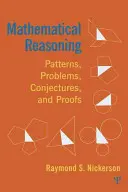 Mathematical Reasoning: Modele, probleme, presupuneri și demonstrații - Mathematical Reasoning: Patterns, Problems, Conjectures, and Proofs