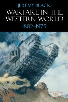 Războiul în lumea occidentală, 1882-1975 - Warfare in the Western World, 1882-1975