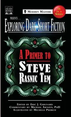 Explorarea ficțiunii scurte întunecate #1: Un abecedar pentru Steve Rasnic Tem - Exploring Dark Short Fiction #1: A Primer to Steve Rasnic Tem