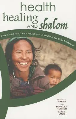 Sănătate, vindecare și Shalom: Frontiere și provocări pentru misiunile creștine de asistență medicală - Health, Healing, and Shalom: Frontiers and Challenges for Christian Healthcare Missions