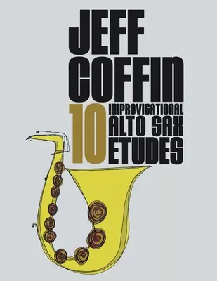 10 studii de improvizație pentru saxofon alto - 10 Improvisational Alto Sax Etudes