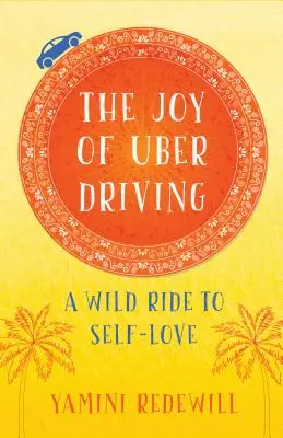 Bucuria de a conduce Uber: O călătorie sălbatică către iubirea de sine - The Joy of Uber Driving: A Wild Ride to Self-Love