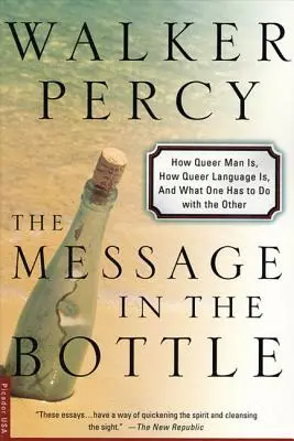 Mesajul din sticlă: Cât de ciudat este omul, cât de ciudat este limbajul și ce legătură are unul cu celălalt - The Message in the Bottle: How Queer Man Is, How Queer Language Is, and What One Has to Do with the Other
