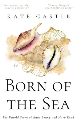 Born of the Sea: Povestea neștiută a lui Anne Bonny și Mary Read - Born of the Sea: The Untold Story of Anne Bonny and Mary Read