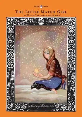 Fetița cu chibrituri - Seria Epoca de Aur a Ilustrației - The Little Match Girl - The Golden Age of Illustration Series