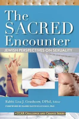 Întâlnirea sacră: Perspective evreiești asupra sexualității - The Sacred Encounter: Jewish Perspectives on Sexuality