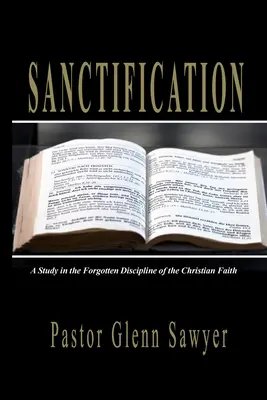 Sanctification: Un studiu în disciplina uitată a credinței creștine - Sanctification: A Study in the Forgotten Discipline of the Christian Faith