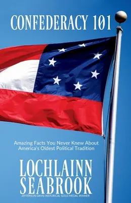 Confederația 101: Fapte uimitoare pe care nu le-ați știut niciodată despre cea mai veche tradiție politică a Americii - Confederacy 101: Amazing Facts You Never Knew About America's Oldest Political Tradition