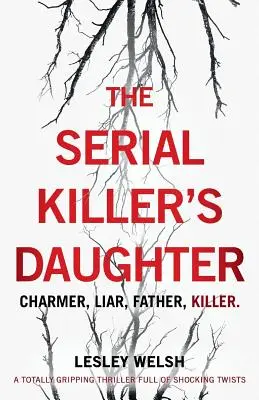 The Serial Killer's Daughter: Un thriller absolut captivant, plin de răsturnări de situație șocante - The Serial Killer's Daughter: A totally gripping thriller full of shocking twists