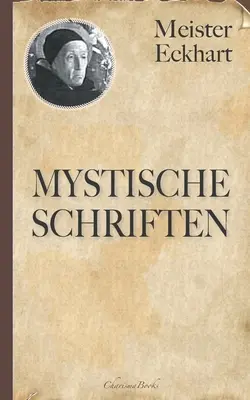Meister Eckhart: Scrieri mistice - Meister Eckhart: Mystische Schriften