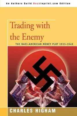 Comerțul cu inamicul: complotul monetar nazist-american 1933-1949 - Trading with the Enemy: The Nazi-American Money Plot 1933-1949
