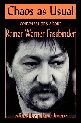 Haosul ca de obicei: Conversații despre Rainer Werner Fassbinder - Chaos as Usual: Conversations About Rainer Werner Fassbinder