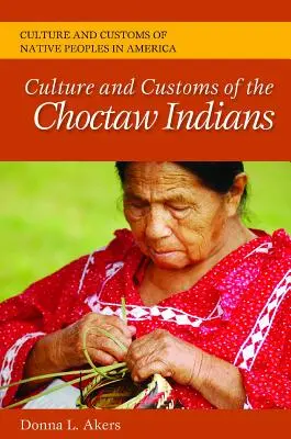 Cultura și obiceiurile indienilor Choctaw - Culture and Customs of the Choctaw Indians