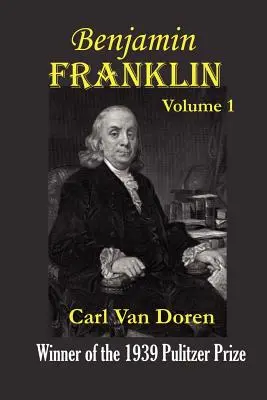 Benjamin Franklin, volumul 1 - Benjamin Franklin, Volume 1