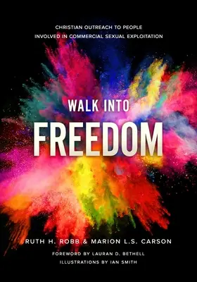 Walk Into Freedom: Ajutorarea creștină a persoanelor implicate în exploatarea sexuală comercială - Walk Into Freedom: Christian Outreach to People Involved in Commercial Sexual Exploitation