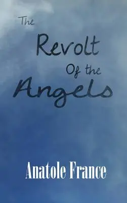 Revolta îngerilor (The Revolt of the Angels) - The Revolt of the Angels
