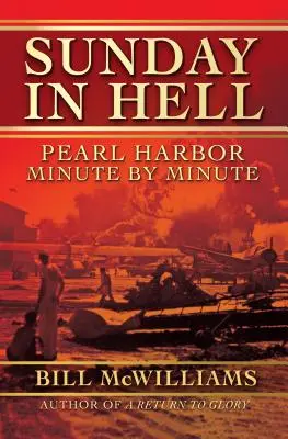Duminică în iad: Pearl Harbor minut cu minut - Sunday in Hell: Pearl Harbor Minute by Minute