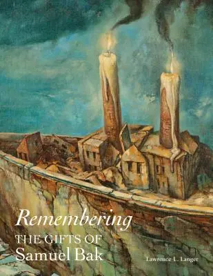 Amintirea: Darurile lui Samuel Bak - Remembering: The Gifts of Samuel Bak