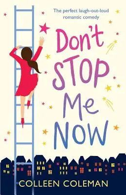 Don't Stop Me Now: O comedie romantică perfectă care stârnește hohote de râs - Don't Stop Me Now: The perfect laugh out loud romantic comedy